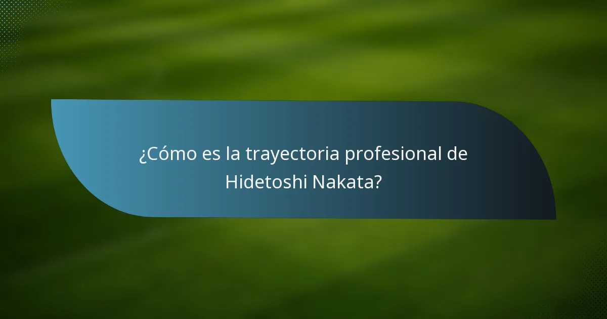 ¿Cómo es la trayectoria profesional de Hidetoshi Nakata?