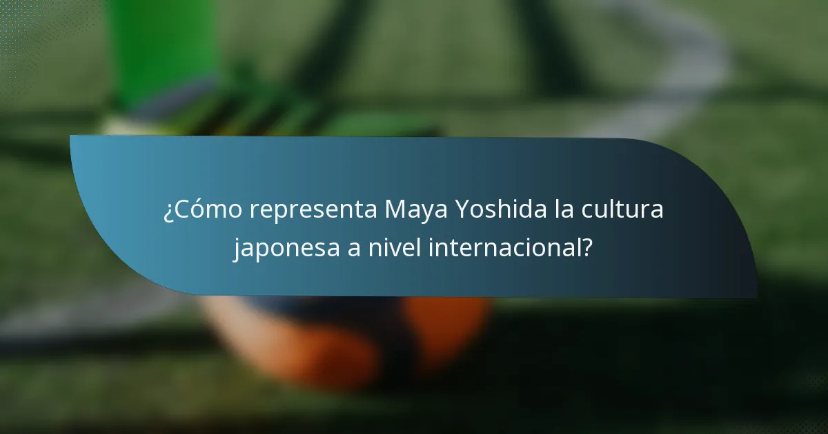 ¿Cómo representa Maya Yoshida la cultura japonesa a nivel internacional?