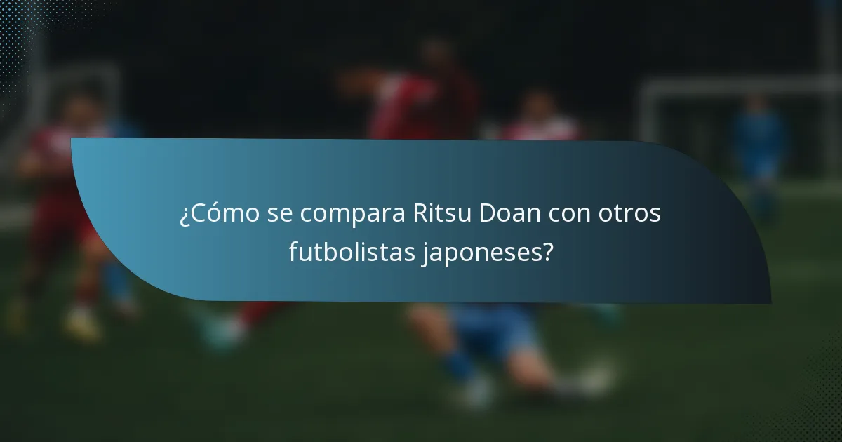 ¿Cómo se compara Ritsu Doan con otros futbolistas japoneses?