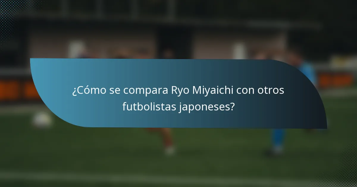 ¿Cómo se compara Ryo Miyaichi con otros futbolistas japoneses?