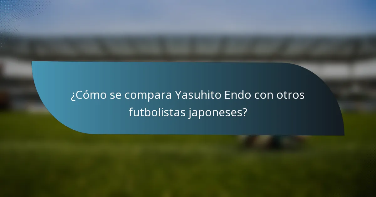 ¿Cómo se compara Yasuhito Endo con otros futbolistas japoneses?