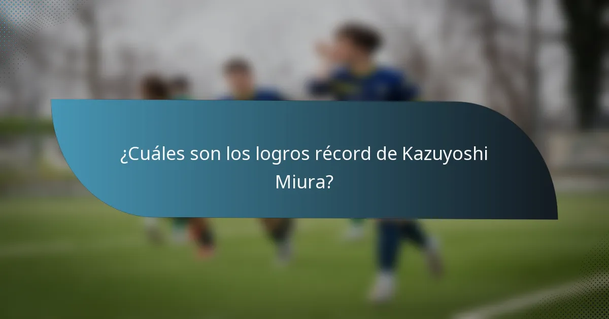 ¿Cuáles son los logros récord de Kazuyoshi Miura?