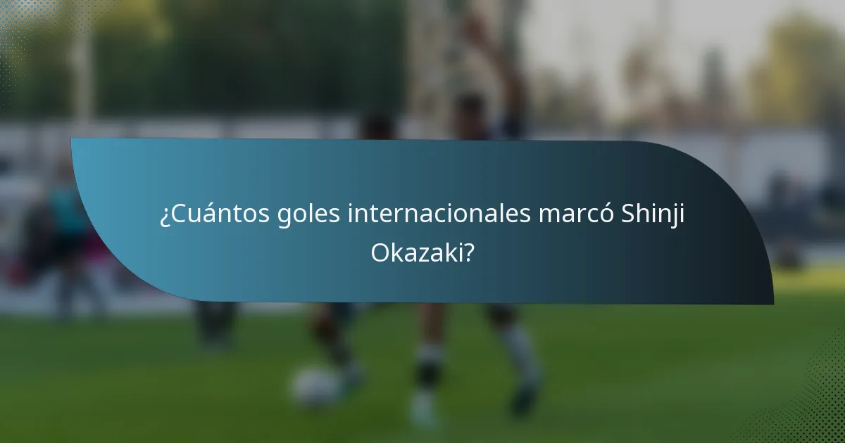 ¿Cuántos goles internacionales marcó Shinji Okazaki?