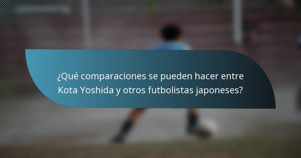 ¿Qué comparaciones se pueden hacer entre Kota Yoshida y otros futbolistas japoneses?