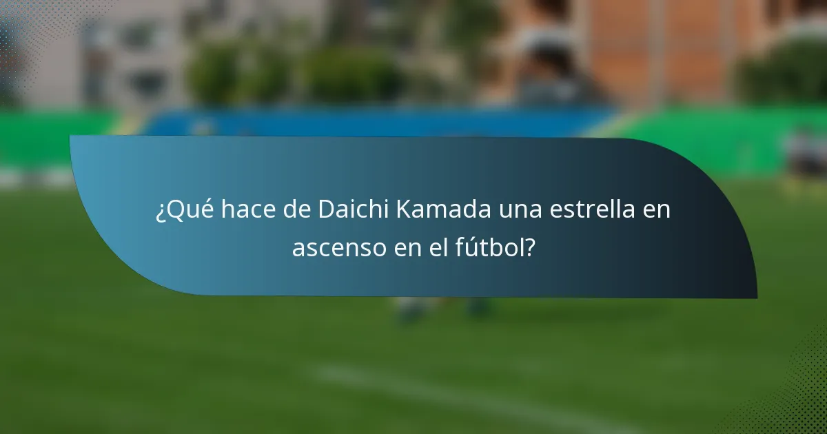 ¿Qué hace de Daichi Kamada una estrella en ascenso en el fútbol?