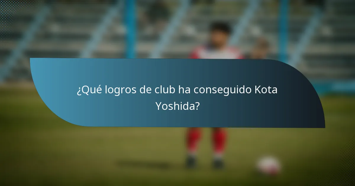 ¿Qué logros de club ha conseguido Kota Yoshida?